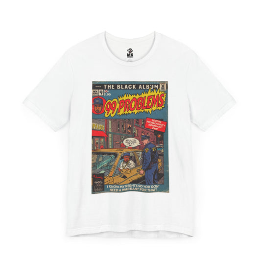 99 Problems - Unisex Jersey Short Sleeve Tee Fine Art Of MK