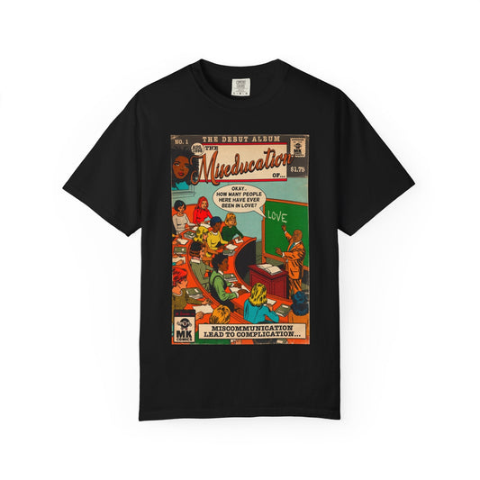 The Miseducation of… - Unisex Comfort Colors T-shirt Fine Art Of MK